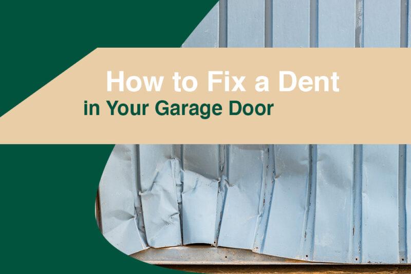 How to Fix a Dent in Your Garage Door Precision Door